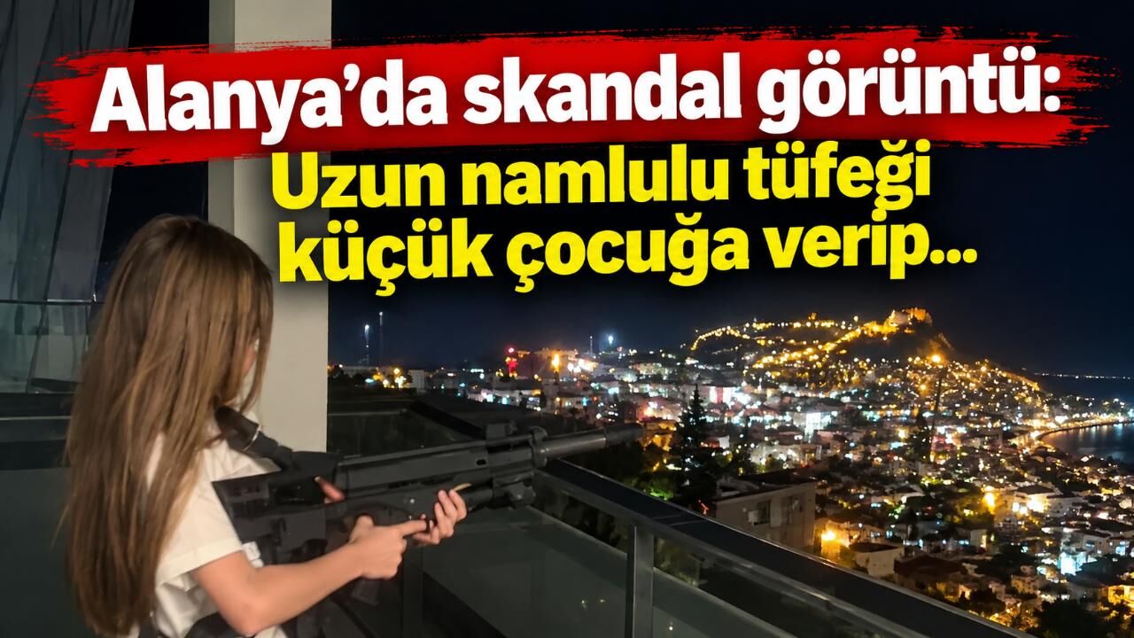 Alanya'da skandal görüntü: Uzun namlulu tüfeği küçük çocuğa verip...