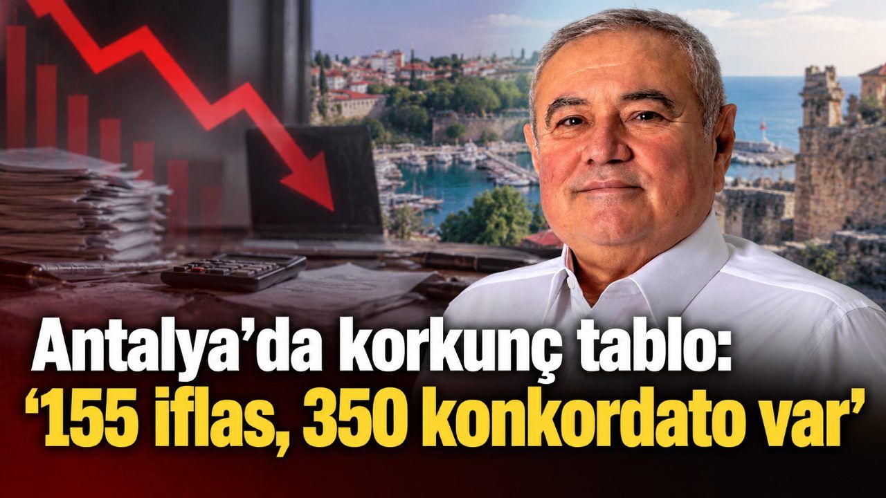 Antalya'da korkunç tablo: '155 iflas, 350 konkordato var'
