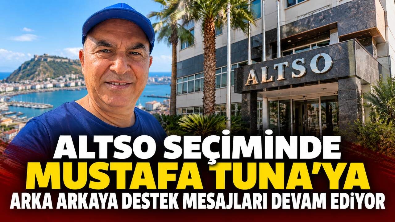 ALTSO seçiminde Mustafa Tuna'ya arka arkaya destek mesajları devam ediyor