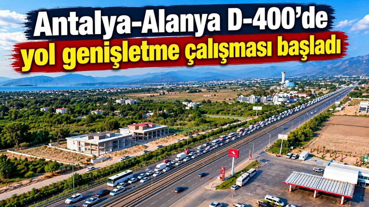 Antalya-Alanya D-400’de yol genişletme çalışması başladı