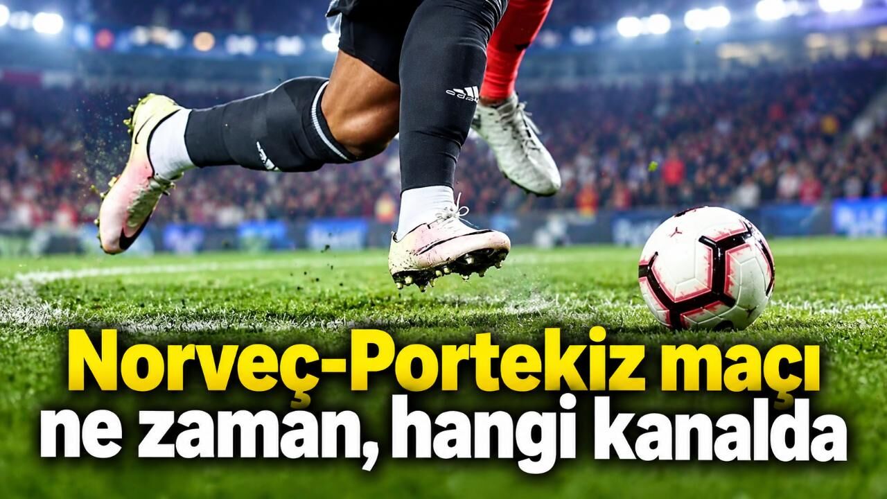 Norveç-Portekiz maçı ne zaman, hangi kanalda