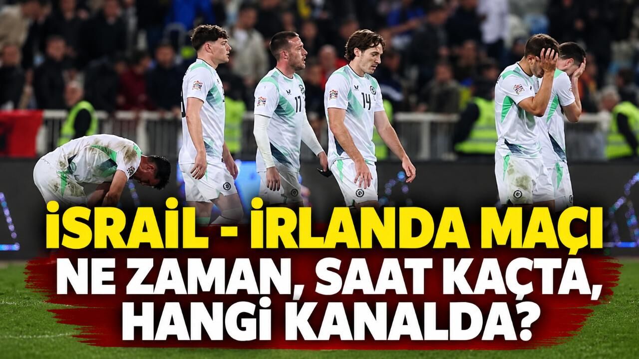 İsrail - İrlanda maçı ne zaman, saat kaçta, hangi kanalda?