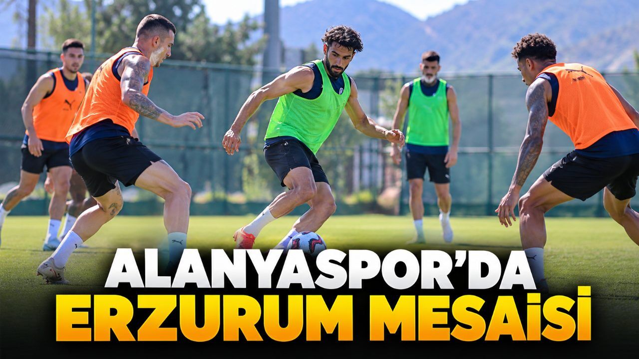 Alanyaspor’da Erzurumspor FK hazırlıklarında tempo yükseldi