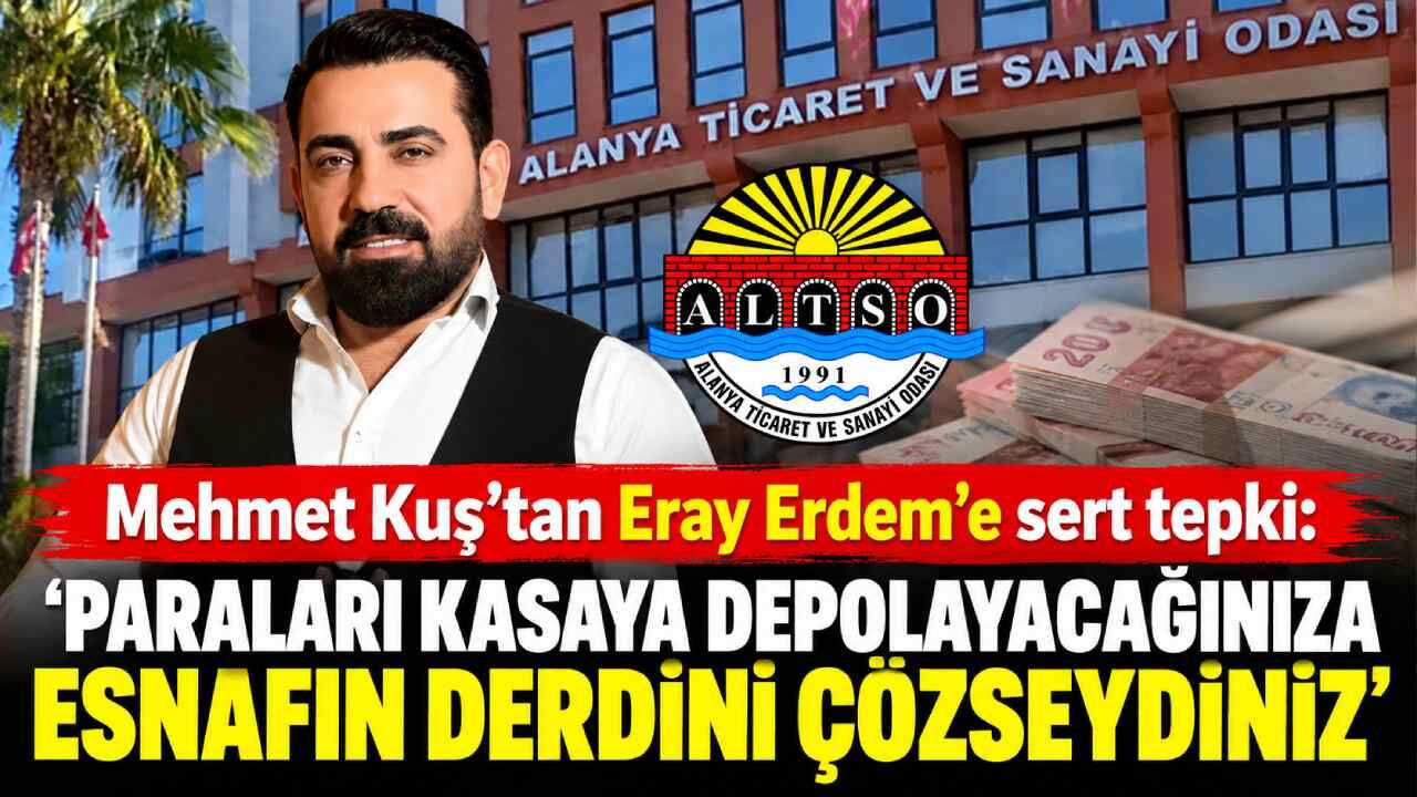 Mehmet Kuş'tan Eray Erdem'e sert tepki: 'Paraları kasaya depolayacağınıza esnafın derdini çözseydiniz'