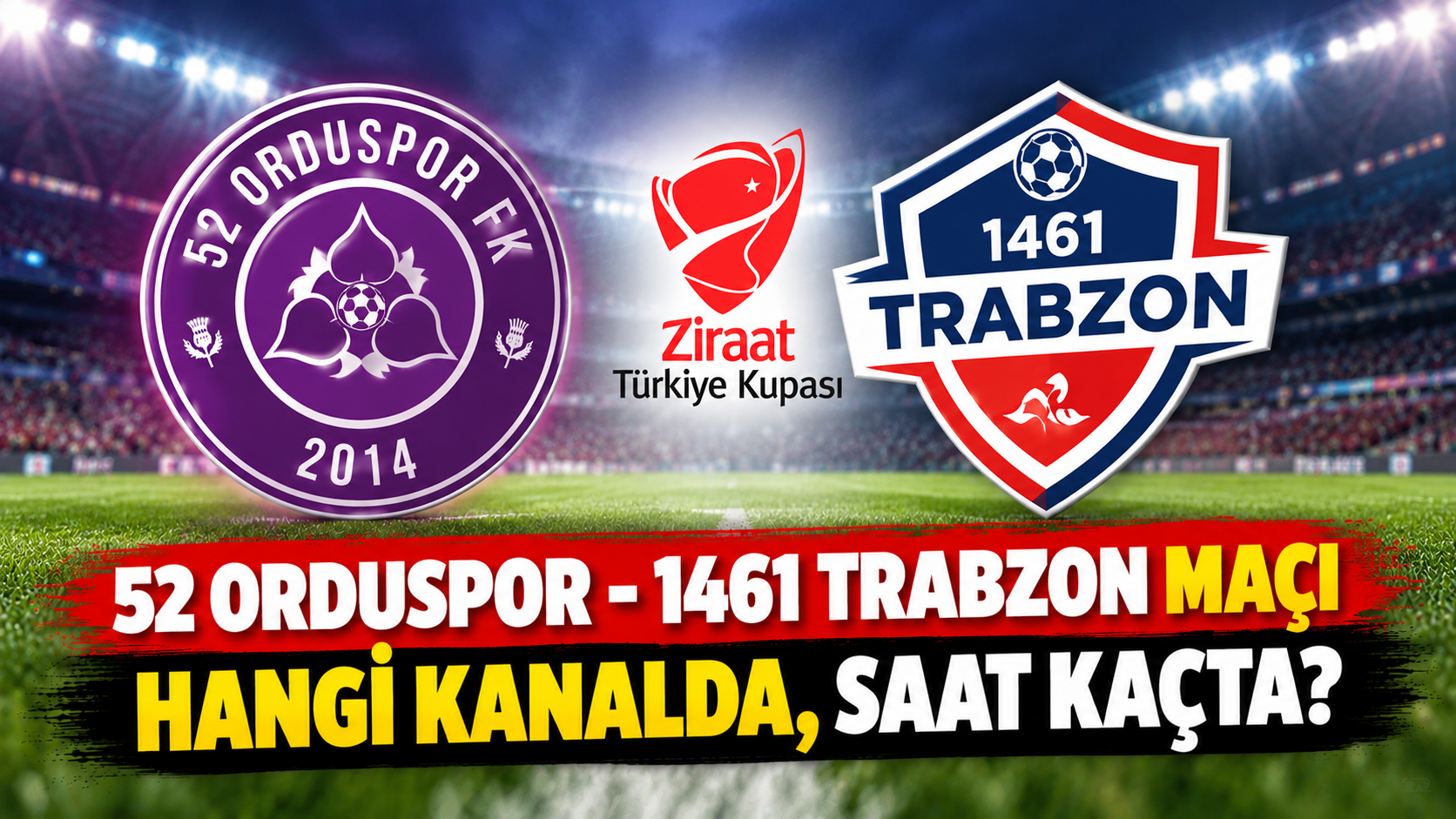 52 Orduspor-1461 Trabzon maçı hangi kanalda, saat kaçta?