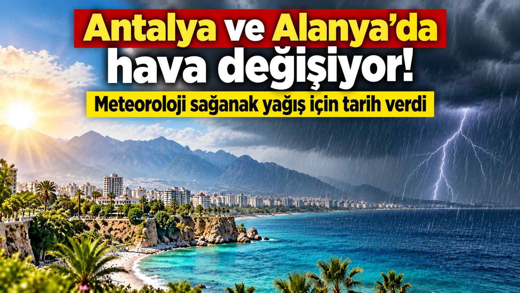 Antalya ve Alanya'da hava değişiyor! Meteoroloji sağanak yağış için tarih verdi
