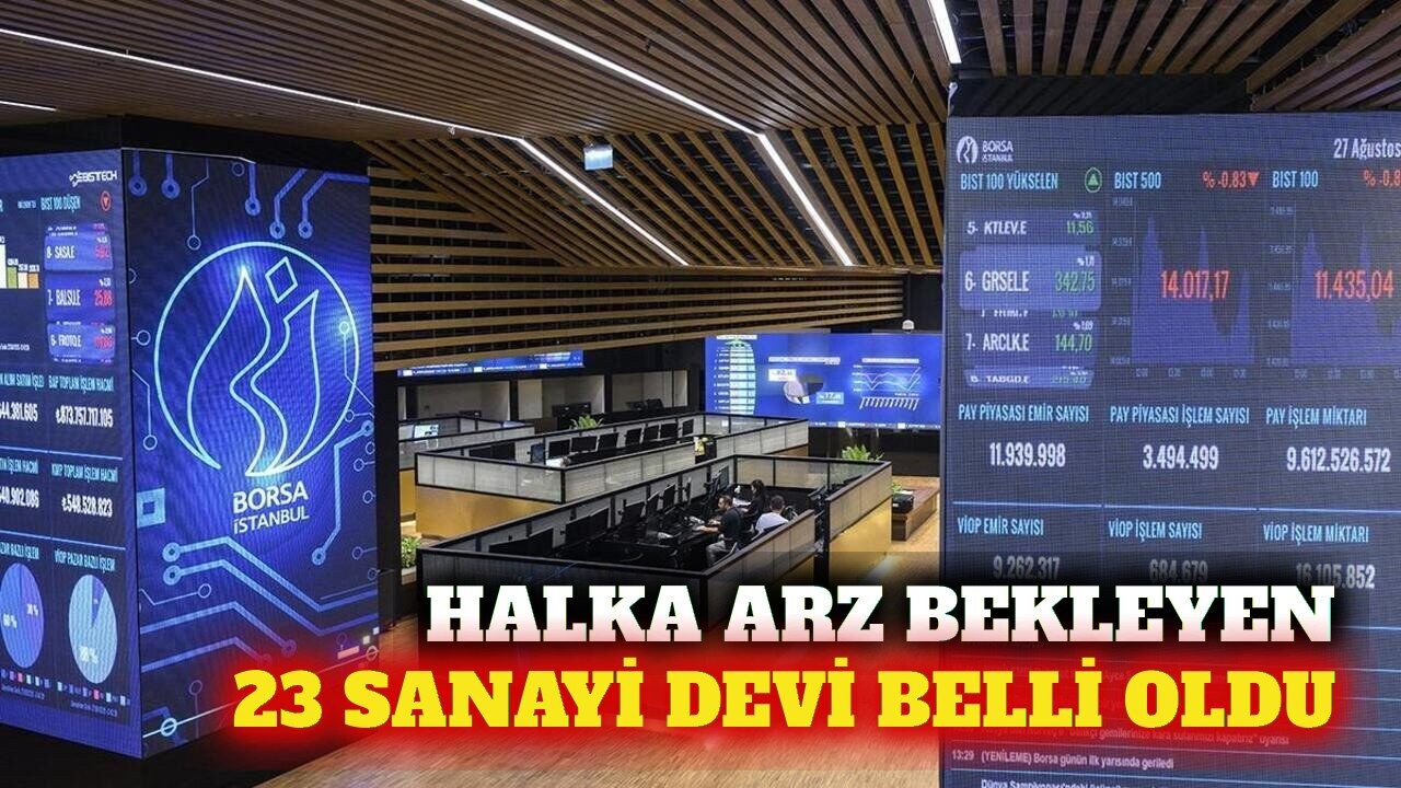 Halka arz onayı bekleyen 23 sanayi devi belli oldu