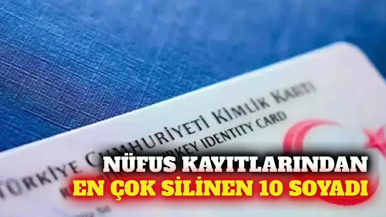 Türkiye'de en çok değiştirilen 10 soyadı belli oldu