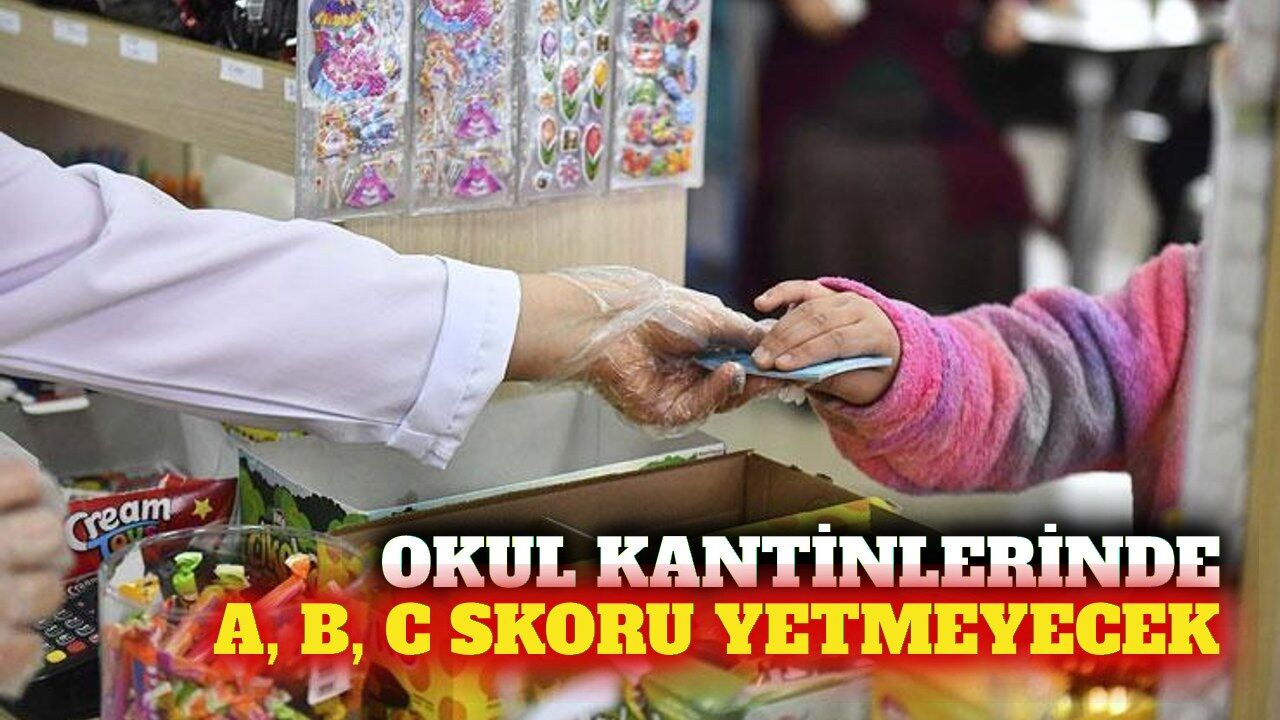 Okul kantinlerinde yeni kural: A, B veya C skoru yetmeyecek