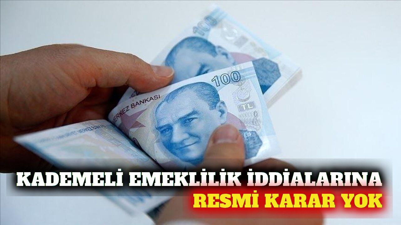 Kademeli emeklilik iddialarına ilişkin resmi karar yok