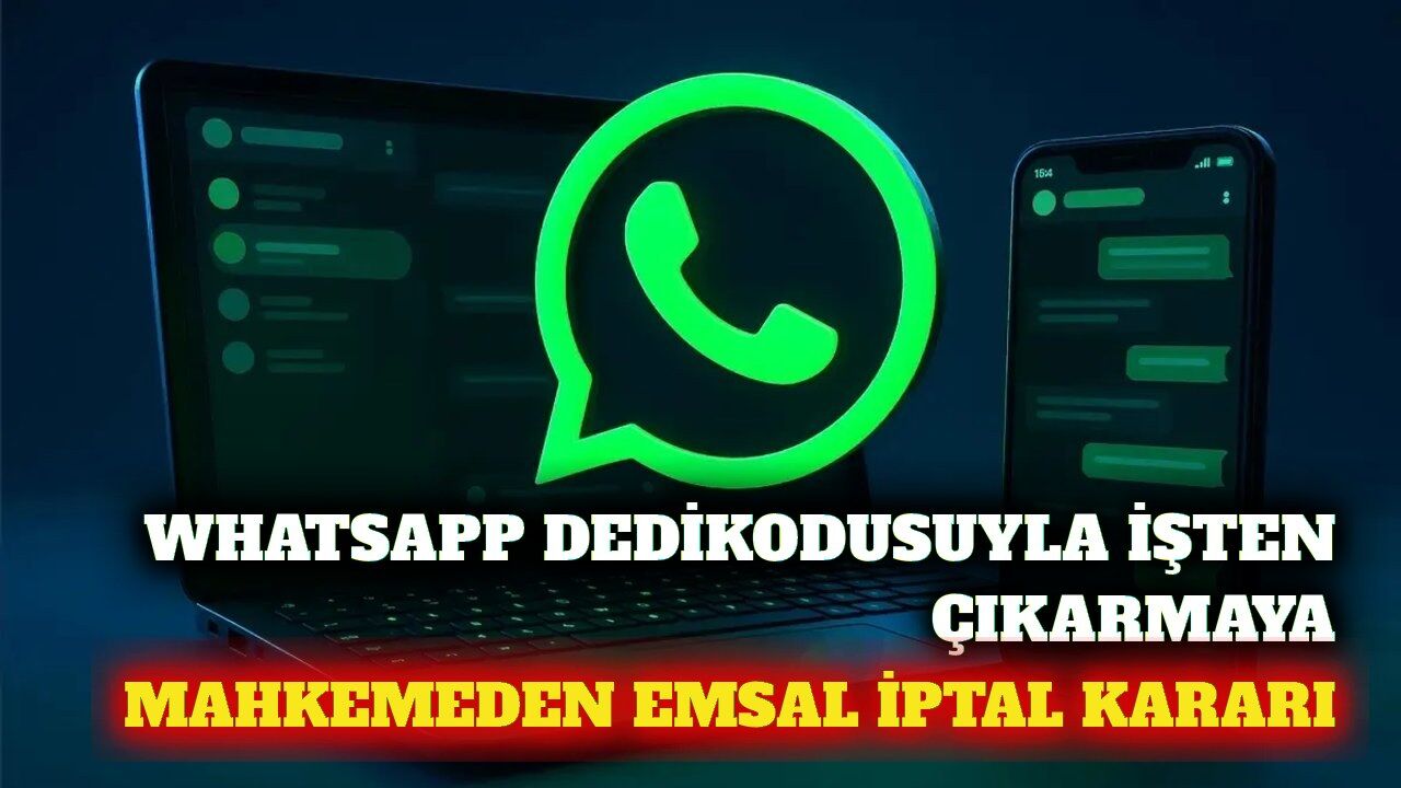 WhatsApp dedikodusuyla işten çıkarmaya emsal iptal kararı