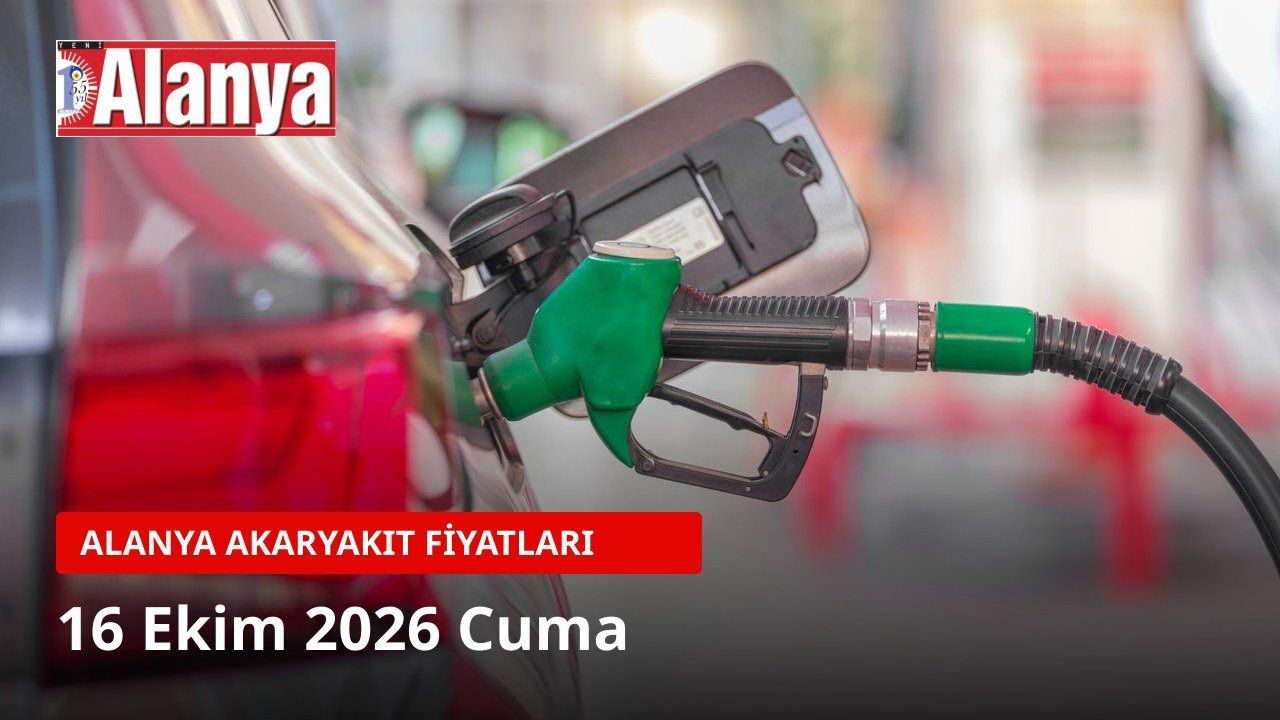 Alanya akaryakıt fiyatları 16 Ekim 2026: Benzin 86,12 TL