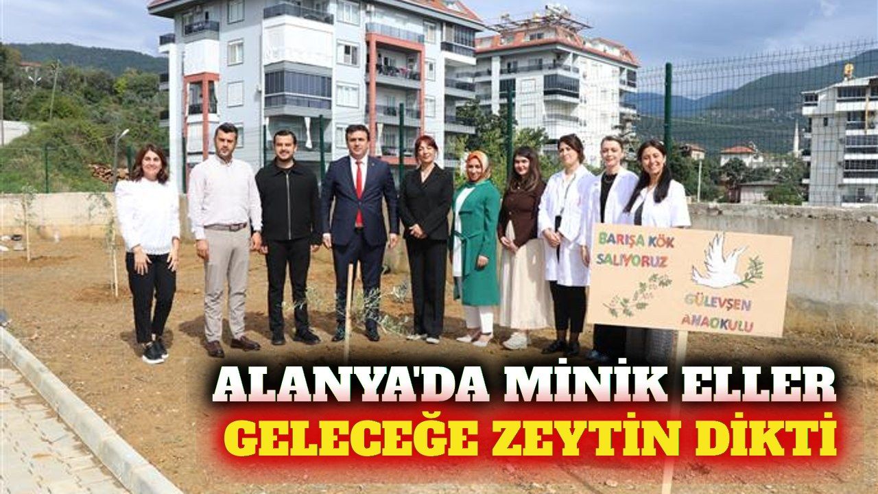 Alanya'da anaokulu öğrencileri zeytin fidanı dikti