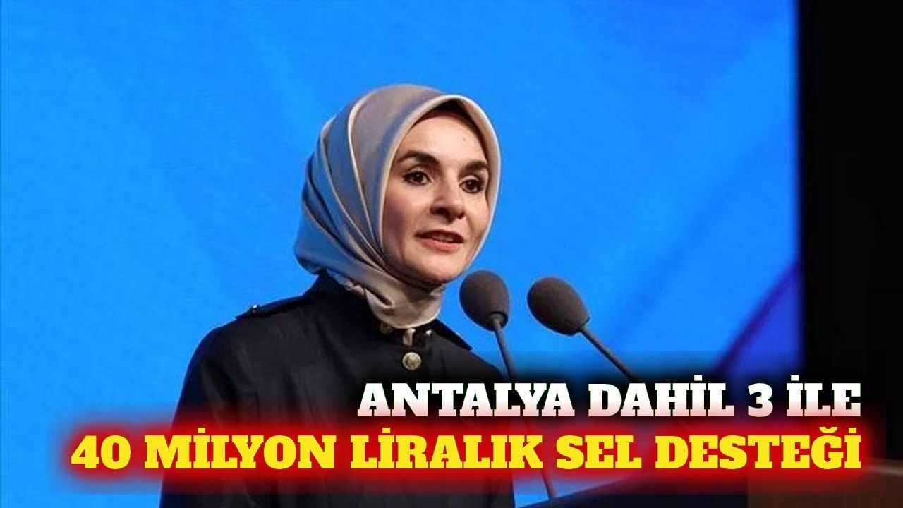 Antalya dahil selden etkilenen 3 ile 40 milyon lira kaynak