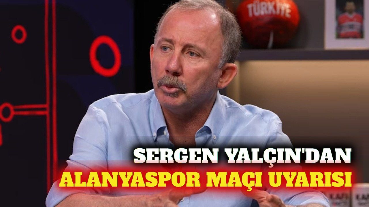 Sergen Yalçın'dan eleştirilere yanıt ve Alanya maçı uyarısı