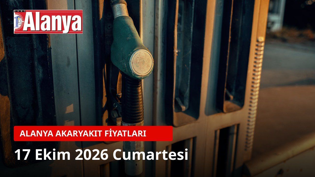Alanya akaryakıt fiyatları 17 Ekim 2026: Benzin 86,12 TL