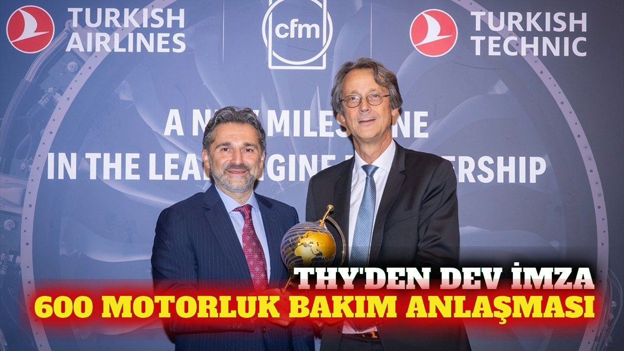 THY ve CFM arasında 600 motorluk bakım anlaşması imzalandı