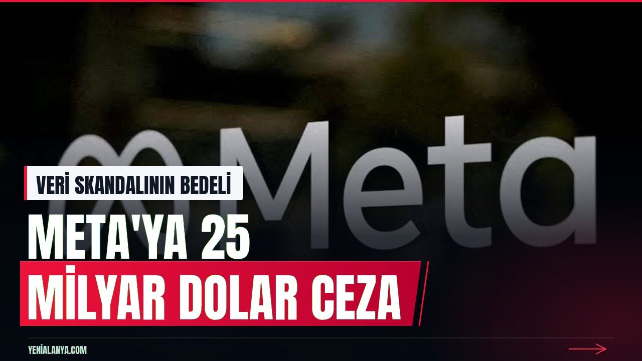 Meta'ya ABD'de 25 milyar dolarlık rekor veri ihlali cezası