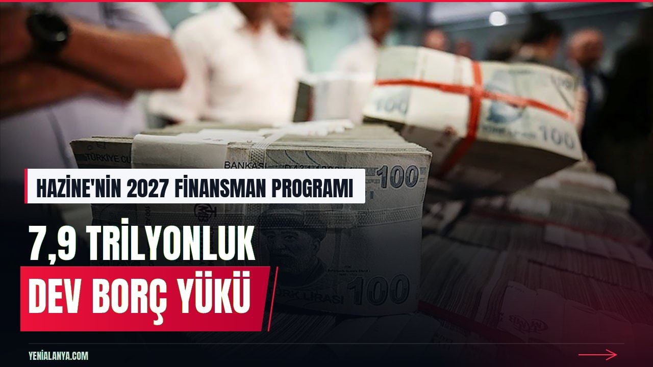 Hazine 2027 finansman programını açıkladı: 7,9 trilyon lira