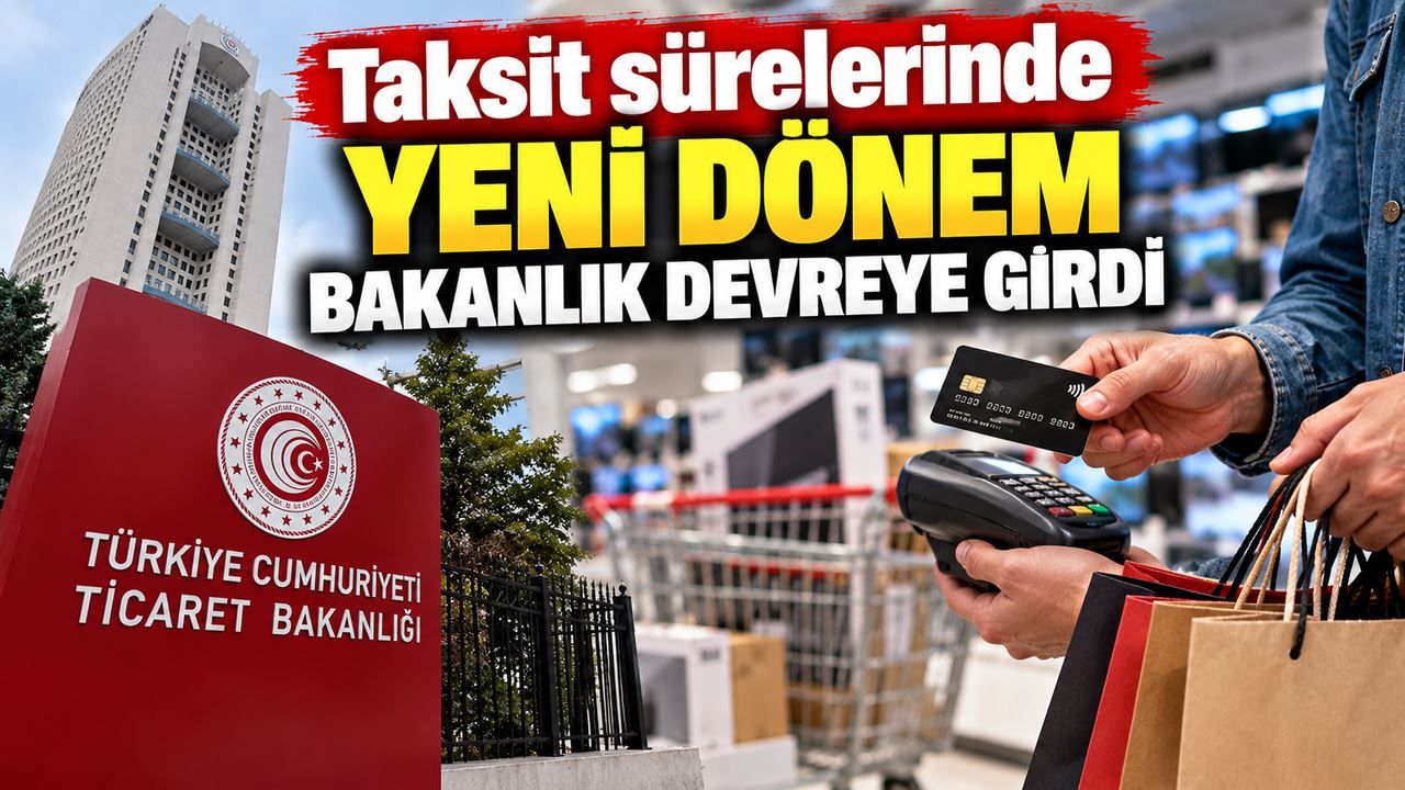 Taksitli Alışverişte Yeni Dönem! Ticaret Bakanlığına Yeni Yetki Verildi