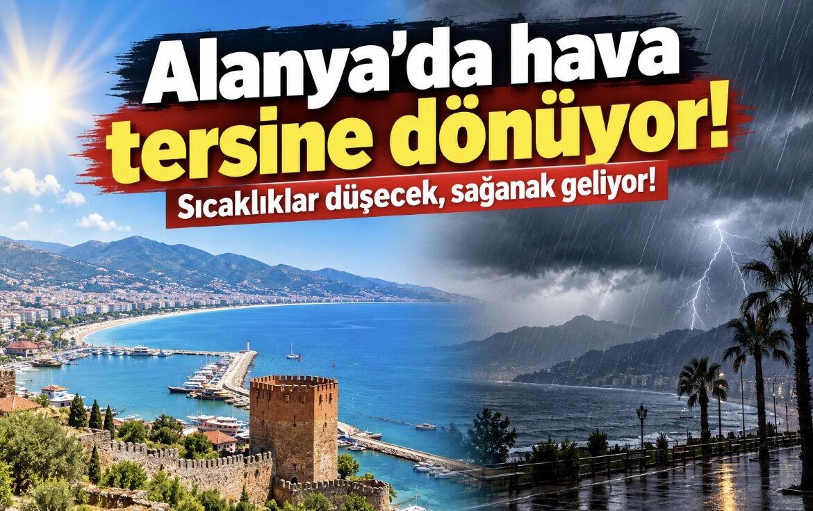 Alanya’da hava tersine dönüyor: Sıcaklıklar düşecek, sağanak geliyor!