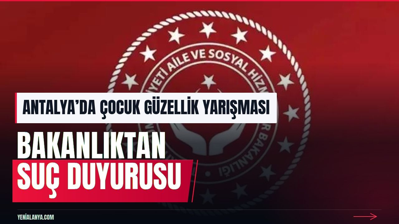 Antalya’da çocuk güzellik yarışmasına suç duyurusu