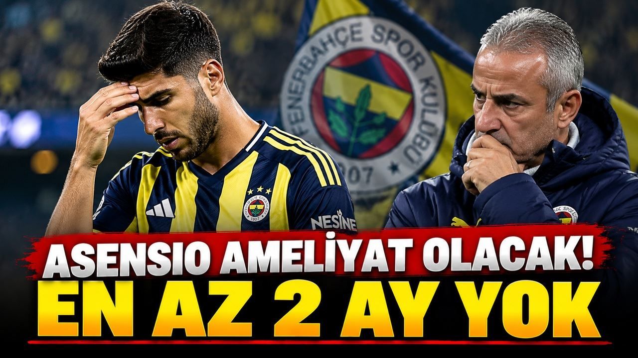 Fenerbahçe'de Asensio şoku! En az 2 ay sahalardan uzak kalabilir