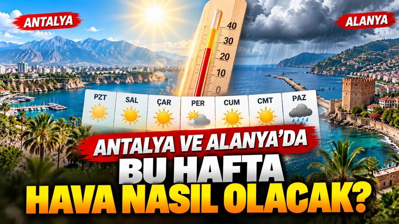 Antalya ve Alanya'da hava tersine dönüyor! Sıcaklıklar yükselirken hafta sonuna dikkat