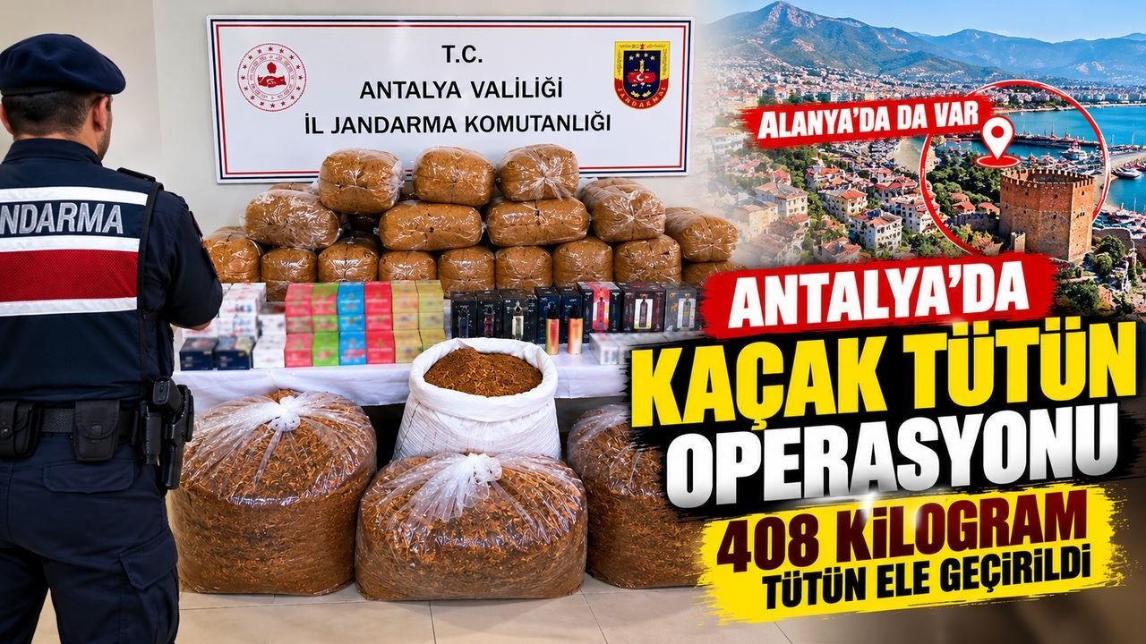 Alanya'da kaçak tütün operasyonu! 408 kilogram tütün ele geçirildi