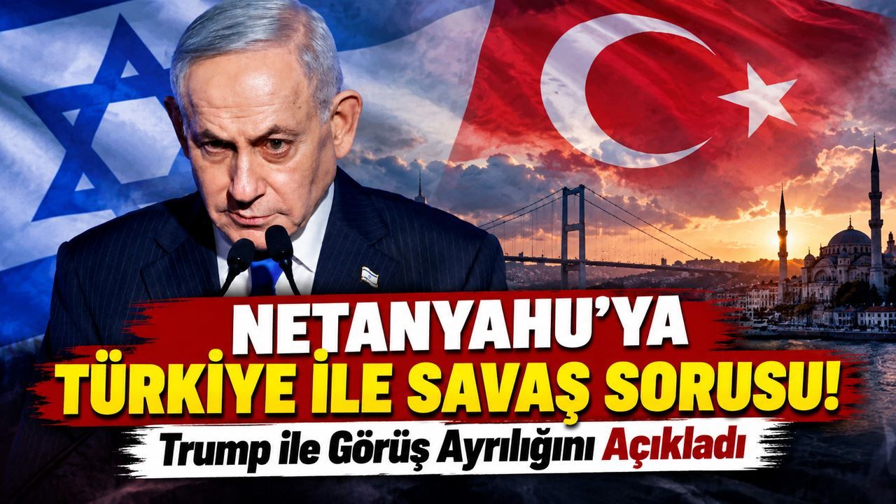 Netanyahu'ya Türkiye ile savaş sorusu! Verdiği yanıt dikkat çekti