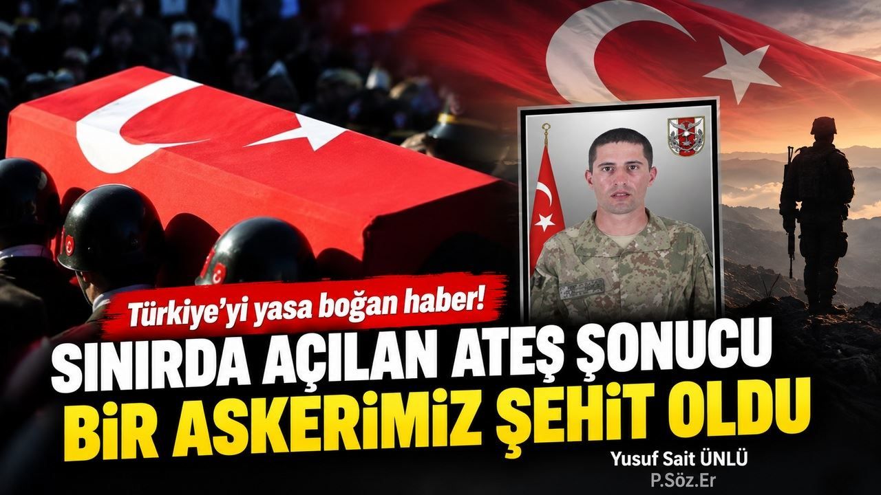 Türkiye'yi yasa boğan haber! Sınırda açılan ateş sonucu bir askerimiz şehit oldu