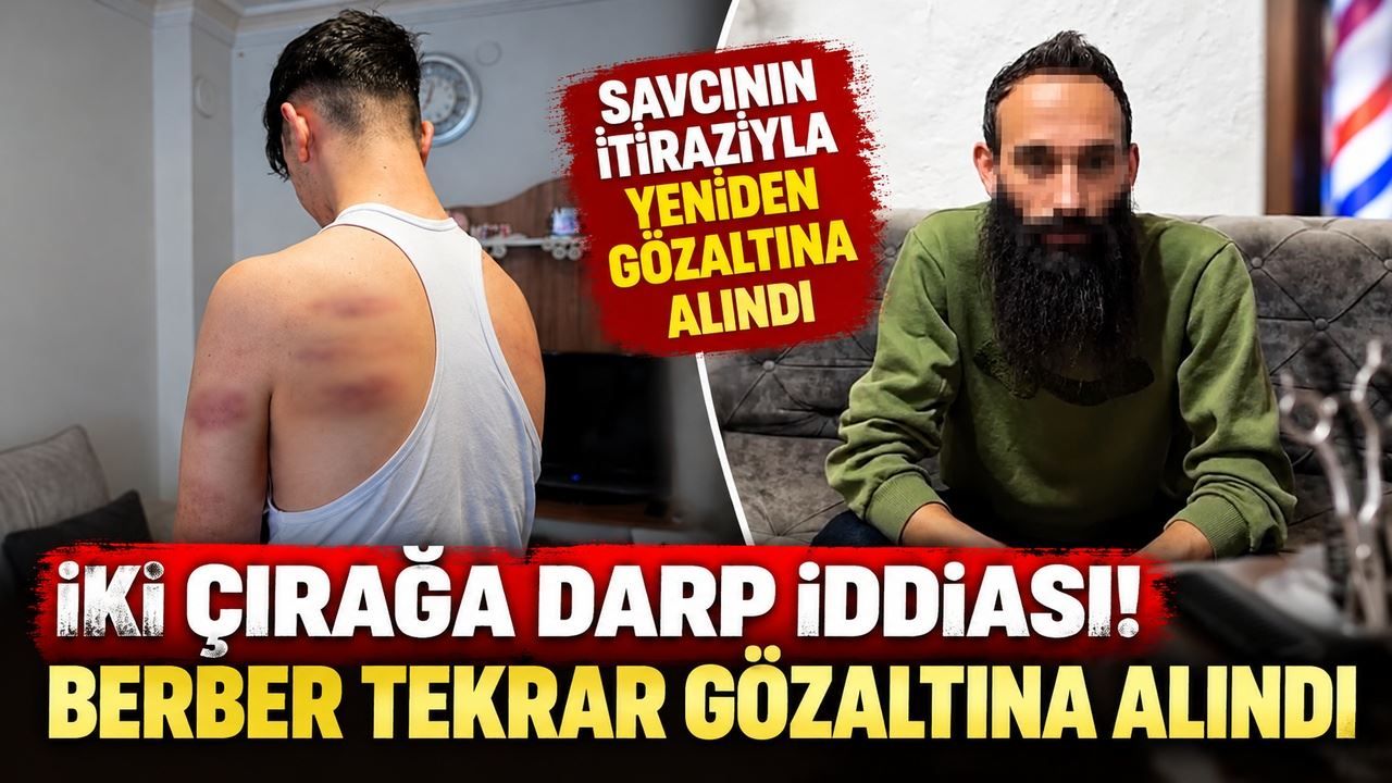 İki çırağa darp iddiası! Serbest bırakılan berber yeniden gözaltına alındı