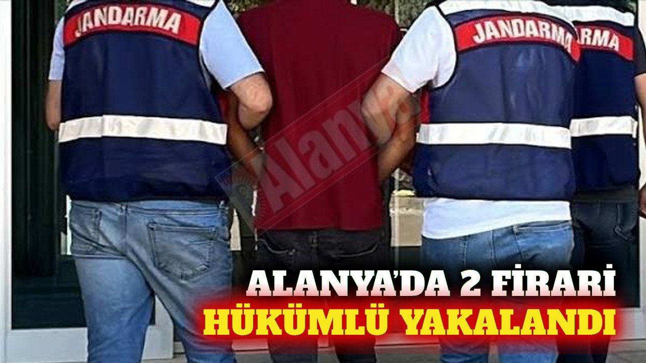 Alanya’da jandarma iki firari hükümlüyü yakaladı