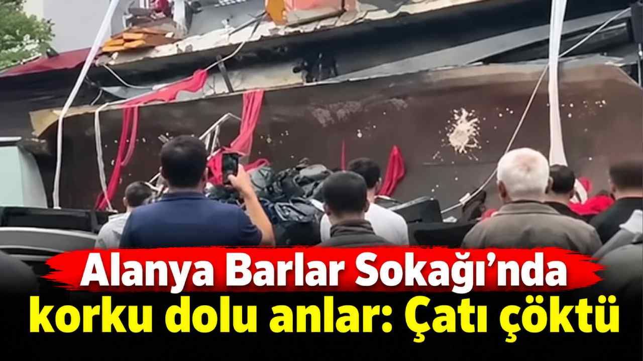 Alanya Barlar Sokağı'nda korku dolu anlar: Çatı çöktü