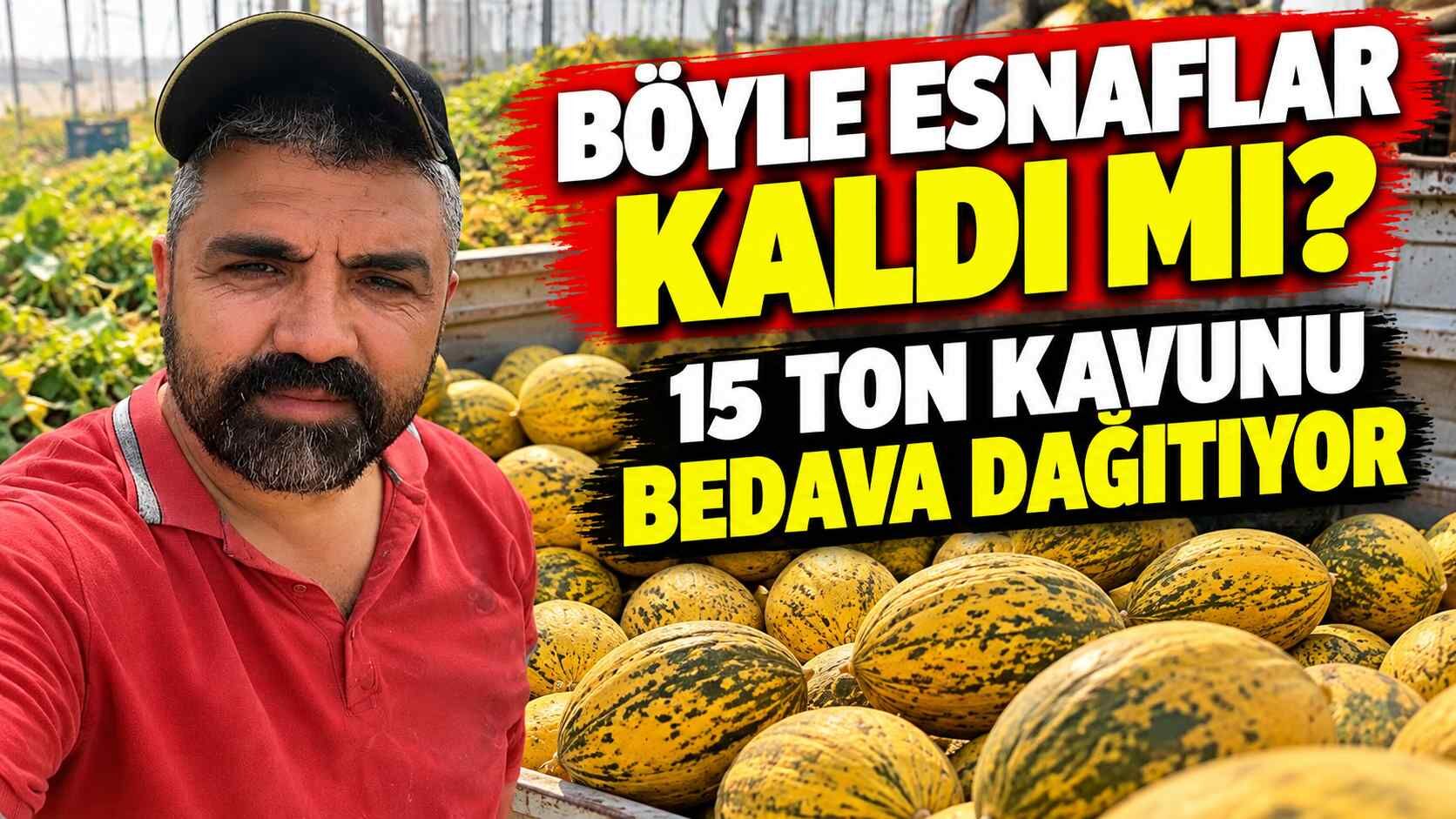 Böyle esnaflar kaldı mı? 15 ton kavunu bedava dağıtıyor