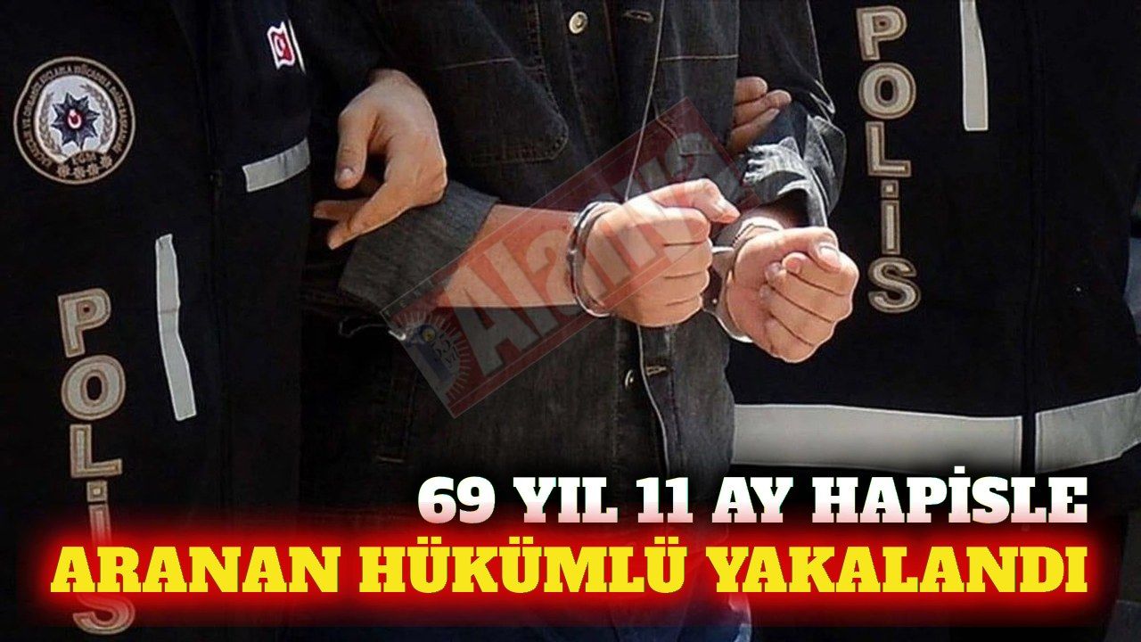 Alanya’da 69 yıl 11 ay hapisle aranan hükümlü yakalandı