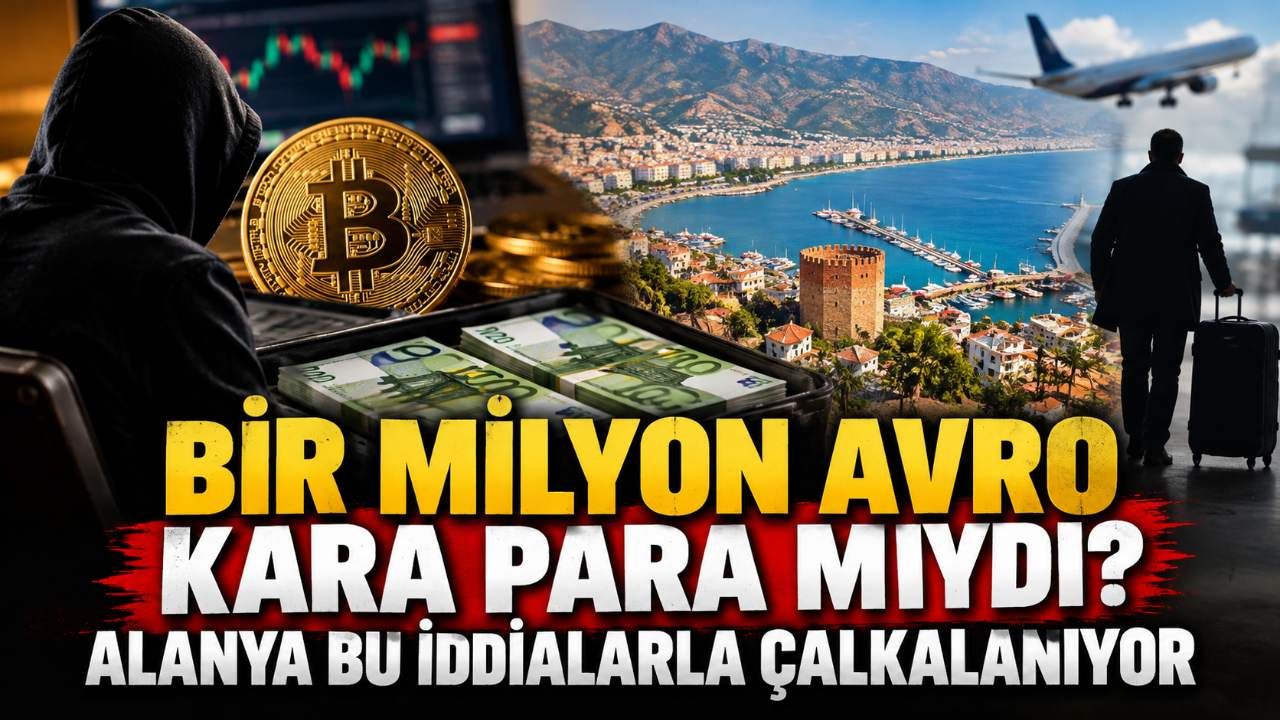Bir milyon avro  kara para mıydı? Alanya bu iddialarla çalkalanıyor