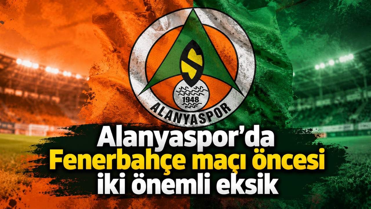 Alanyaspor'da Fenerbahçe maçı öncesi iki önemli eksik
