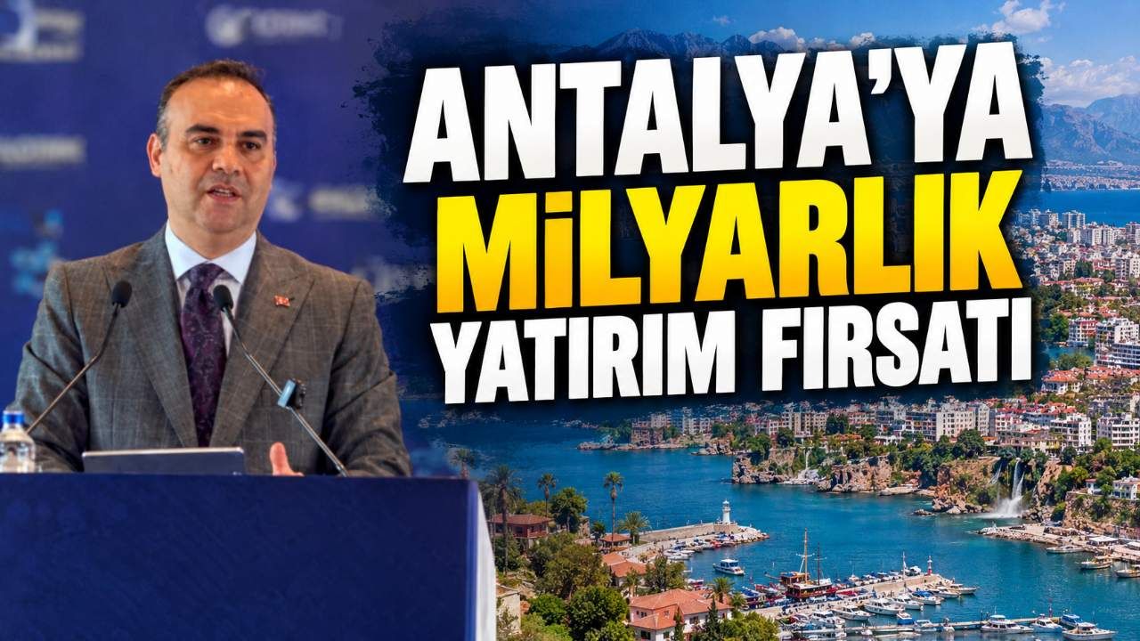 Antalya'nın da yer aldığı 5 ilde 18,4 milyar liralık yatırım potansiyeli