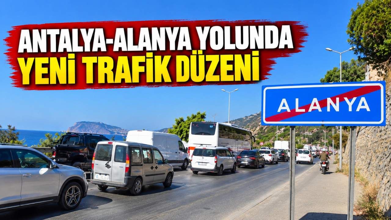 Antalya-Alanya yolunda trafik düzeni değişiyor: Tarihler açıklandı