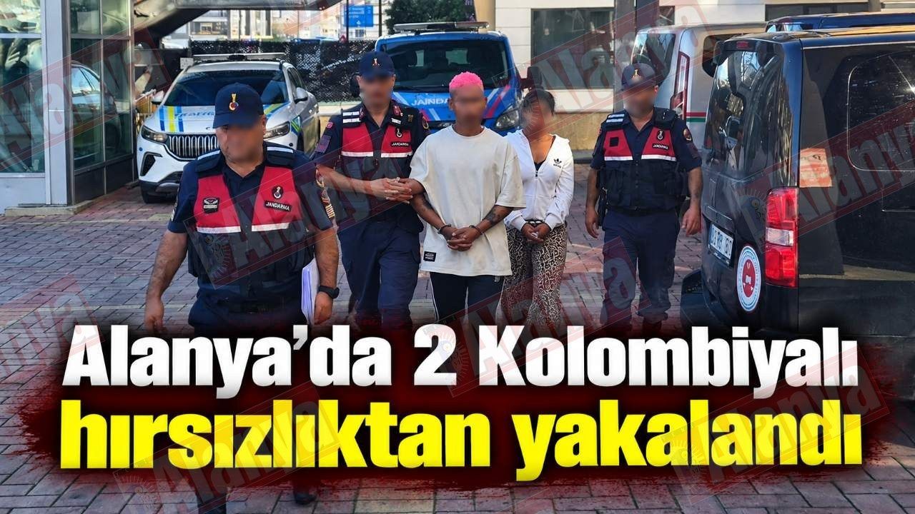 Alanya’da 2 Kolombiyalı hırsızlıktan yakalandı