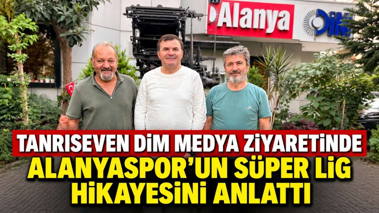 Tanrıseven Dim Medya ziyaretinde Alanyaspor'un Süper Lig hikayesini anlattı