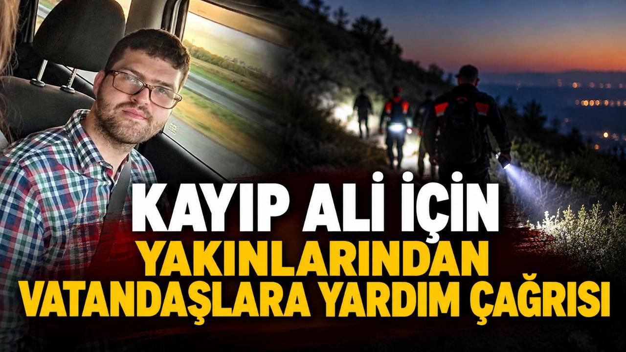 Alanya'da kayıp Ali için yakınlarından vatandaşlara yardım çağrısı