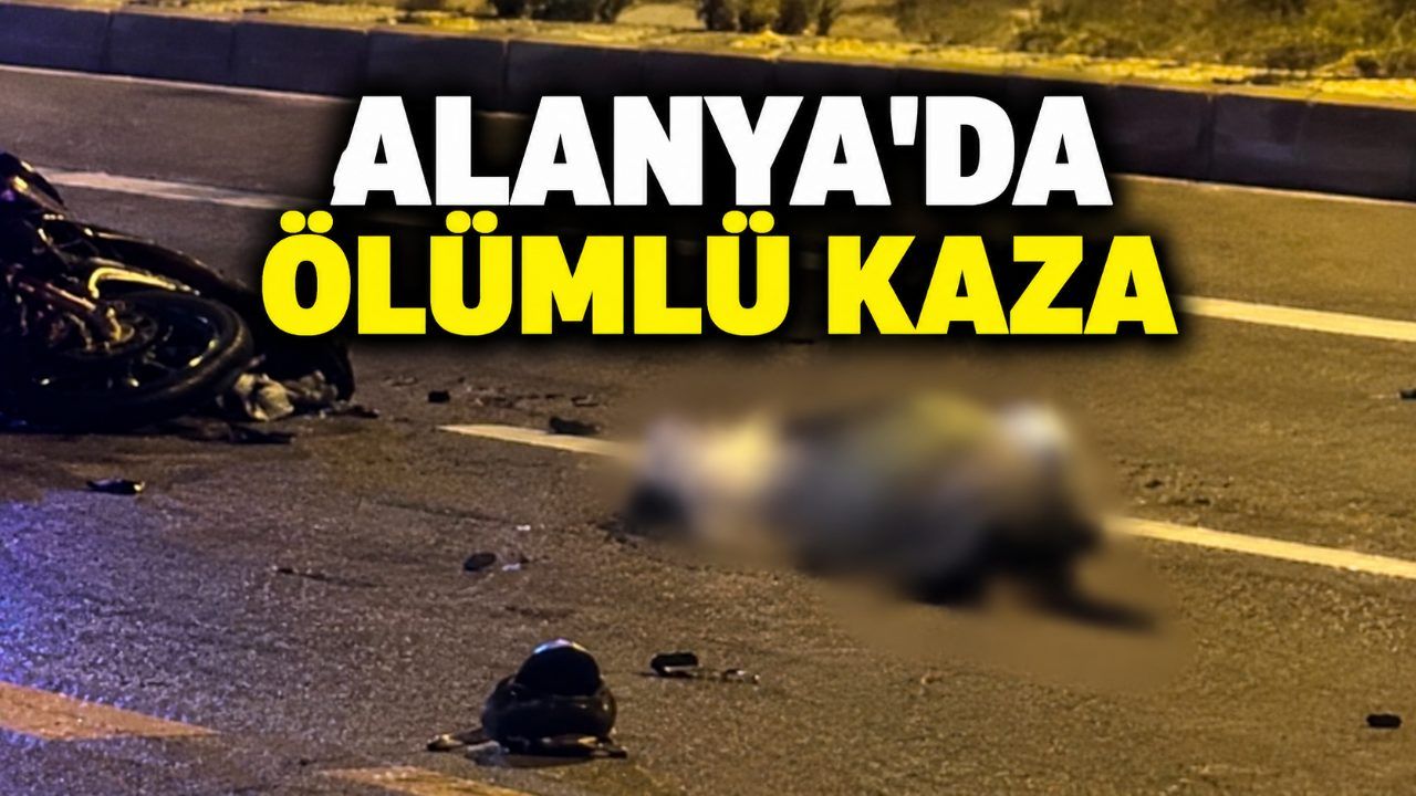 Alanya'da feci kaza: 1 ölü, 1 ağır yaralı