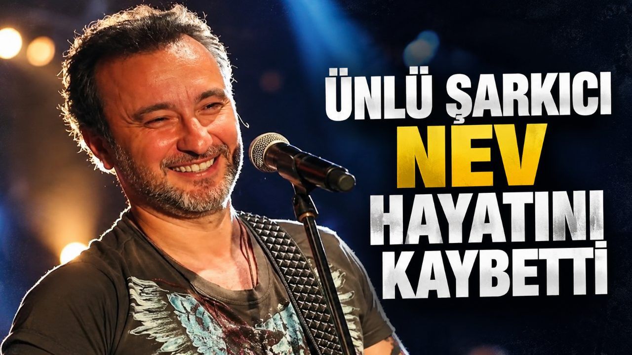 Ünlü şarkıcı Nev 57 yaşında hayatını kaybetti: Hastalığı ve cenaze bilgileri