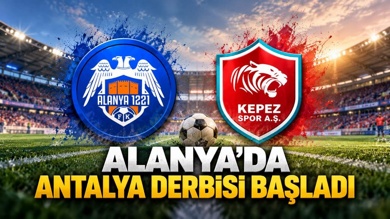 Alanya 1221 FSK-Kepezspor derbisi başladı: İlk 11'ler açıklandı