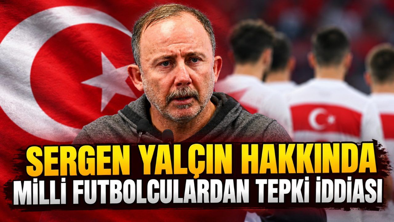 Sergen Yalçın hakkında milli futbolculardan tepki iddiası