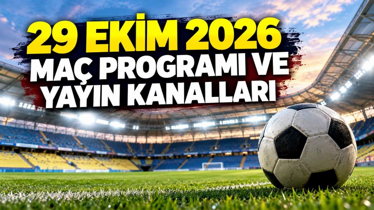 29 Ekim 2026 maç programı ve yayın kanalları
