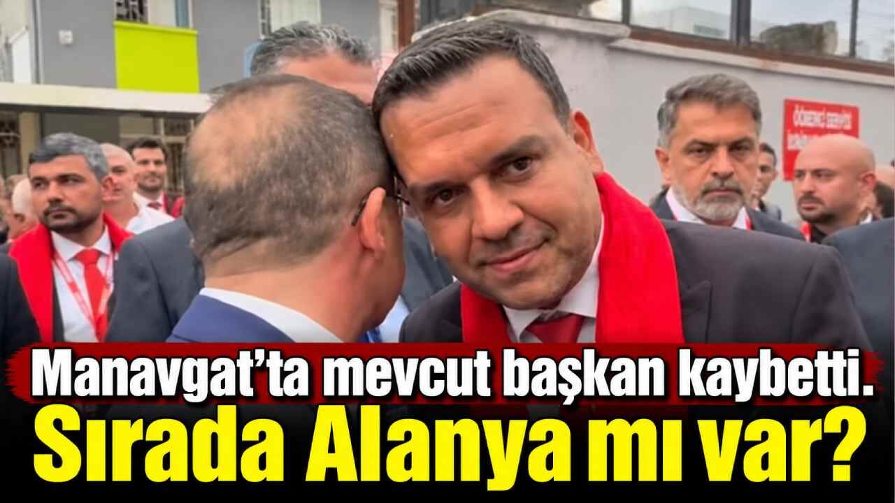 Manavgat'ta mevcut başkan kaybetti. Sırada Alanya mı var?