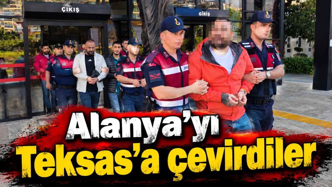 Alanya’yı Teksas’a çevirdiler